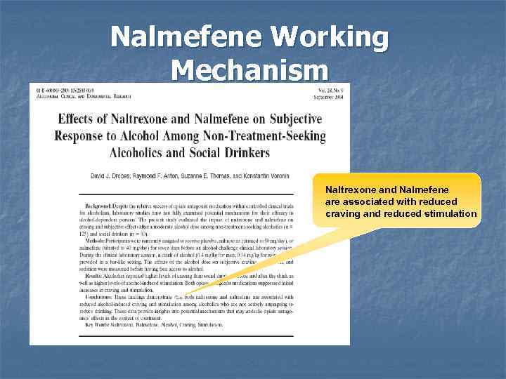 Nalmefene Working Mechanism Naltrexone and Nalmefene are associated with reduced craving and reduced stimulation