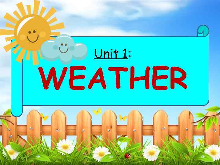 Unit 1: WEATHER 