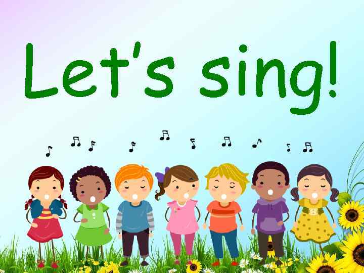 Let’s sing! 