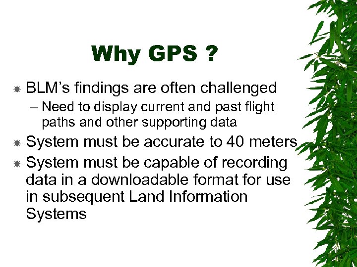 Why GPS ? BLM’s findings are often challenged – Need to display current and