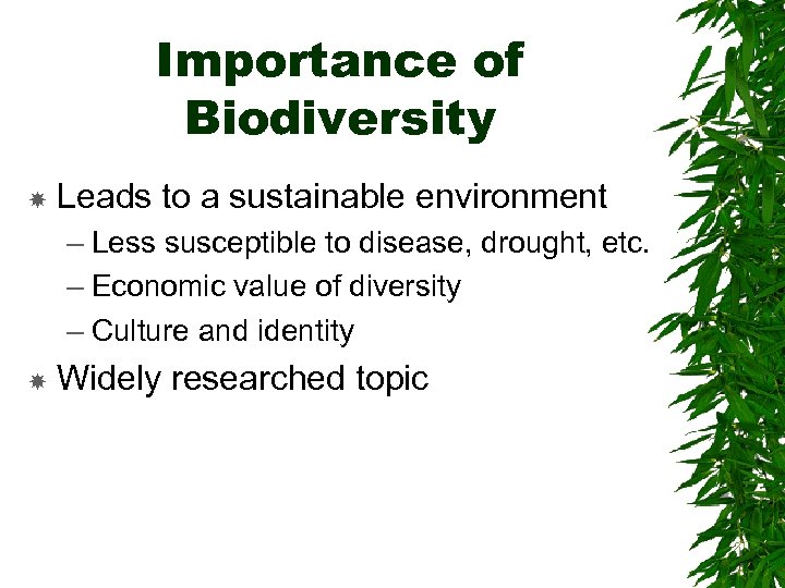Importance of Biodiversity Leads to a sustainable environment – Less susceptible to disease, drought,