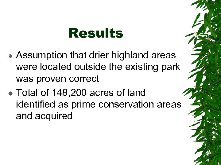 Results Assumption that drier highland areas were located outside the existing park was proven