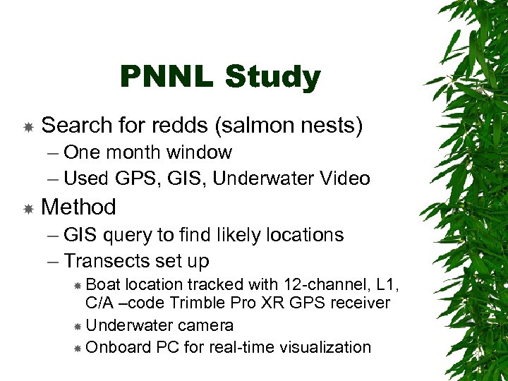 PNNL Study Search for redds (salmon nests) – One month window – Used GPS,