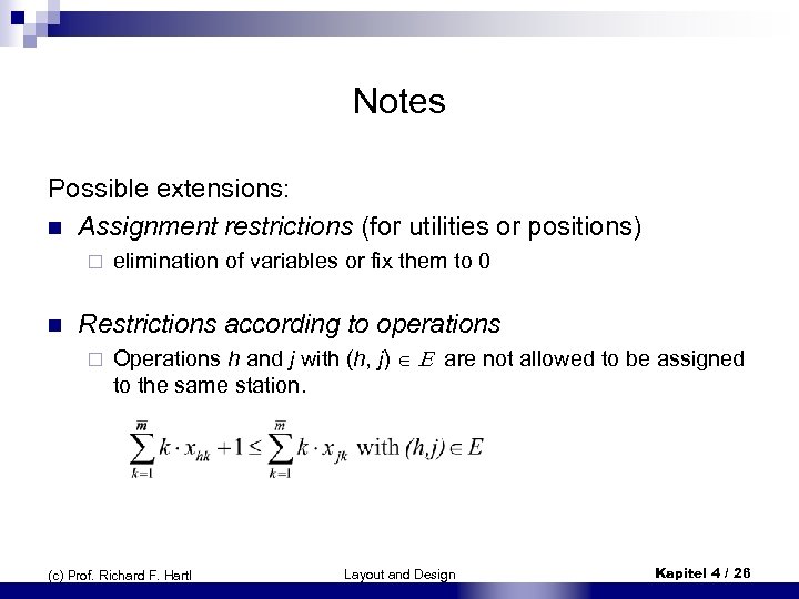 Notes Possible extensions: n Assignment restrictions (for utilities or positions) ¨ n elimination of