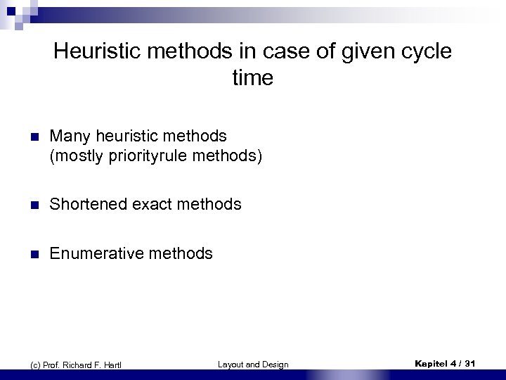 Heuristic methods in case of given cycle time n Many heuristic methods (mostly priorityrule
