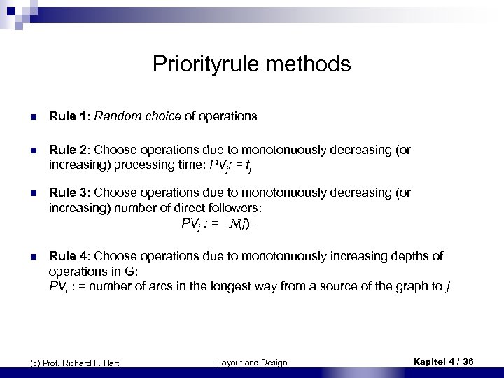 Priorityrule methods n Rule 1: Random choice of operations n Rule 2: Choose operations