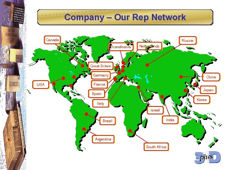 Company – Our Rep Network Canada Russia Scandinavia Netherlands Great Britain Germany USA China