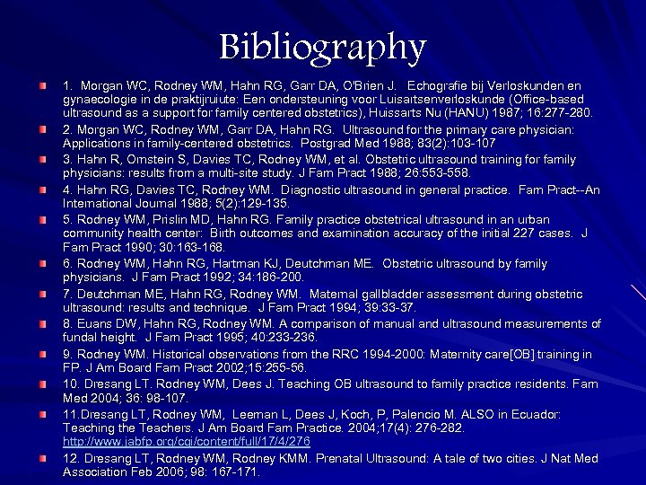 Bibliography 1. Morgan WC, Rodney WM, Hahn RG, Garr DA, O'Brien J. Echografie bij
