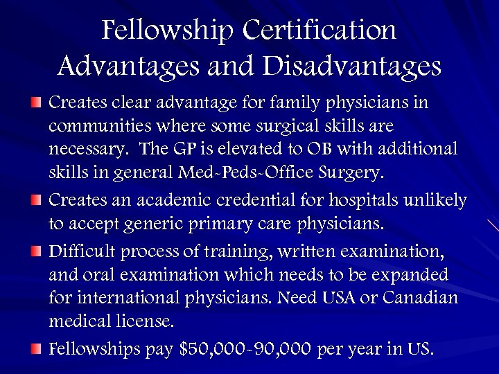 Fellowship Certification Advantages and Disadvantages Creates clear advantage for family physicians in communities where
