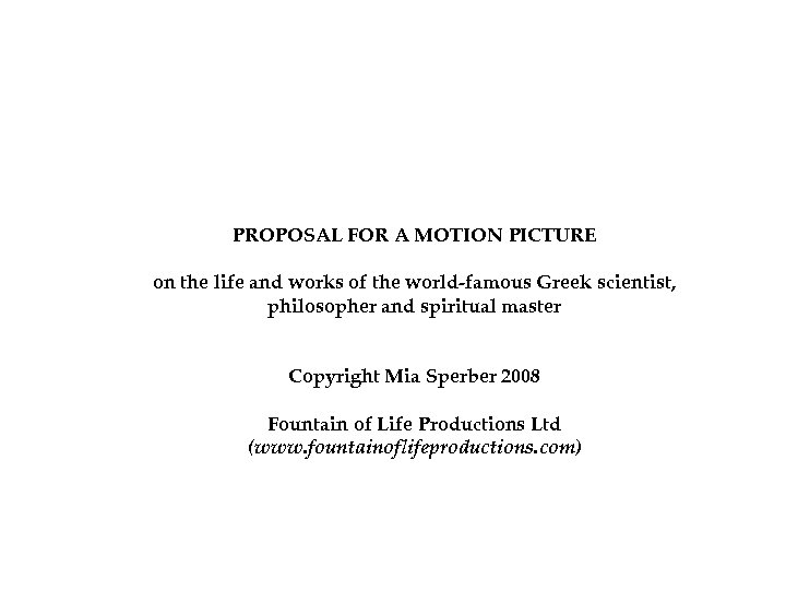 PROPOSAL FOR A MOTION PICTURE on the life and works of the world-famous Greek