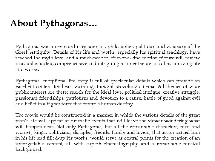 About Pythagoras… Pythagoras was an extraordinary scientist, philosopher, politician and visionary of the Greek