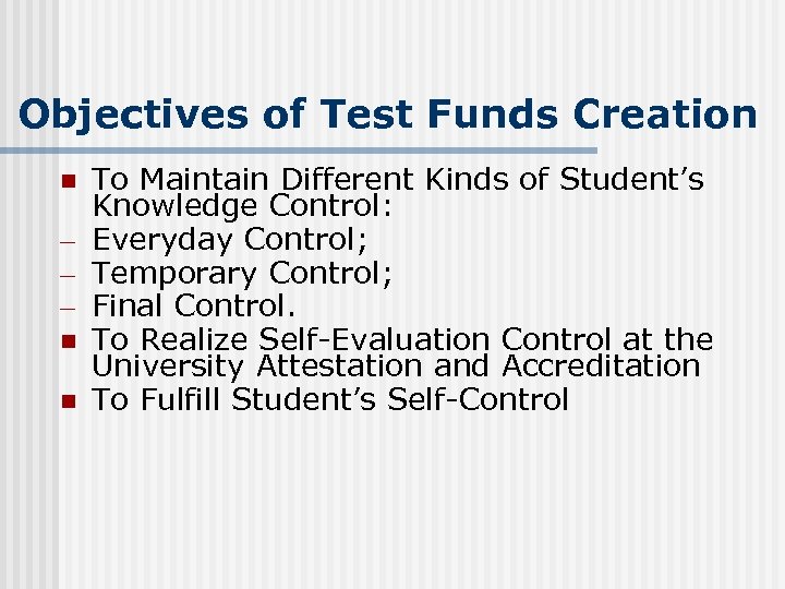 Objectives of Test Funds Creation To Maintain Different Kinds of Student’s Knowledge Control: –