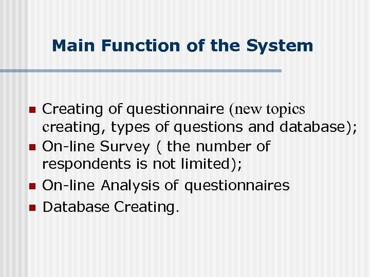 Main Function of the System n n Creating of questionnaire (new topics creating, types