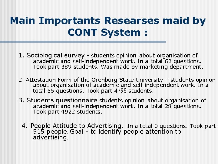 Main Importants Researses maid by CONT System : 1. Sociological survey - students opinion