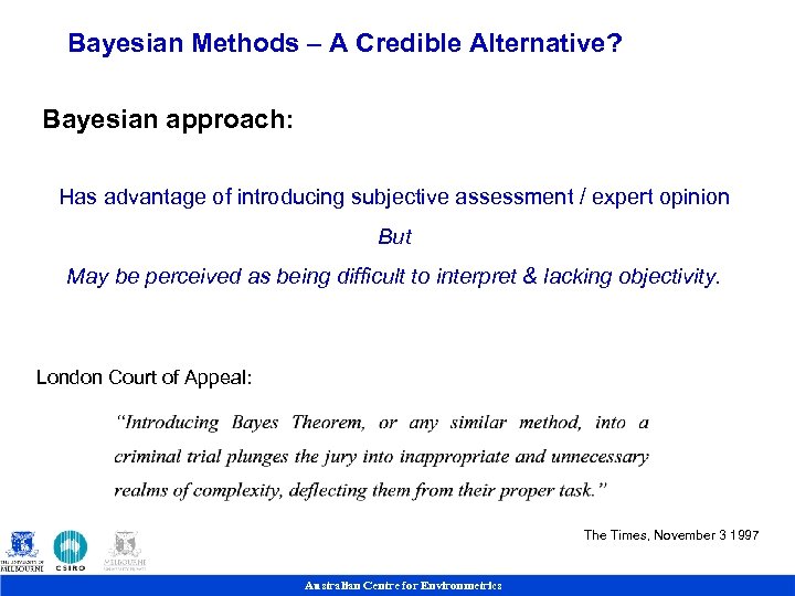 Bayesian Methods – A Credible Alternative? Bayesian approach: Has advantage of introducing subjective assessment