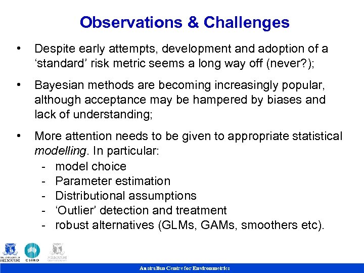 Observations & Challenges • Despite early attempts, development and adoption of a ‘standard’ risk