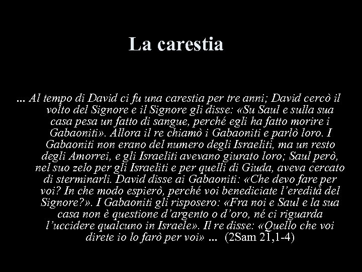 La carestia … Al tempo di David ci fu una carestia per tre anni;