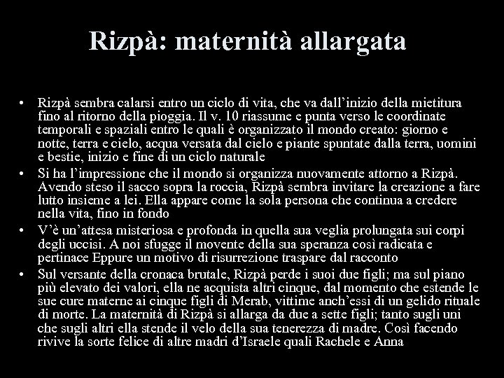 Rizpà: maternità allargata • Rizpà sembra calarsi entro un ciclo di vita, che va