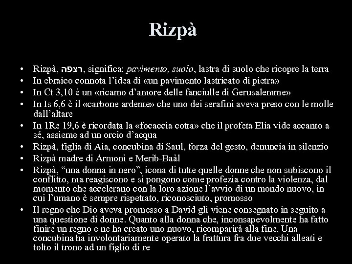 Rizpà • • • Rizpà, , רצפה significa: pavimento, suolo, lastra di suolo che