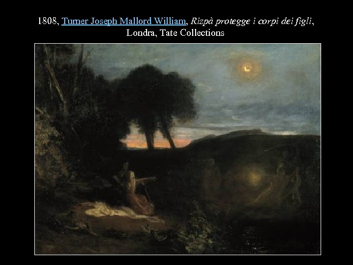 1808, Turner Joseph Mallord William, Rizpà protegge i corpi dei figli, Londra, Tate Collections