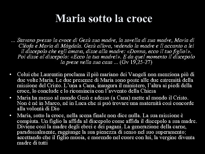 Maria sotto la croce … Stavano presso la croce di Gesù sua madre, la