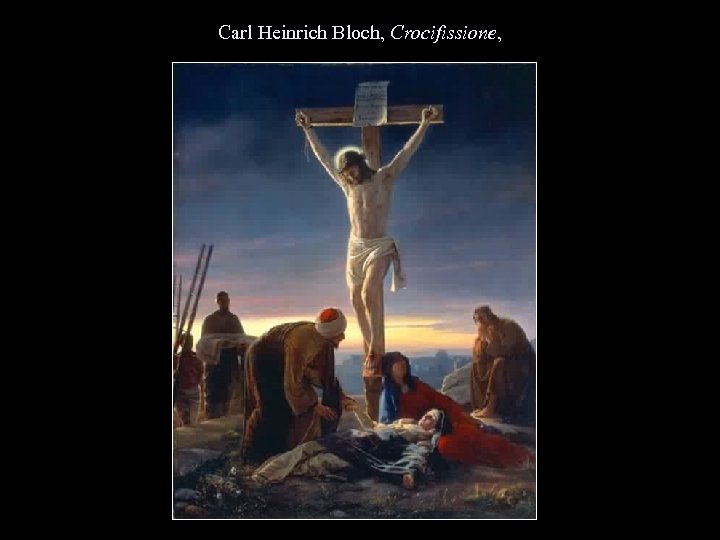 Carl Heinrich Bloch, Crocifissione, 