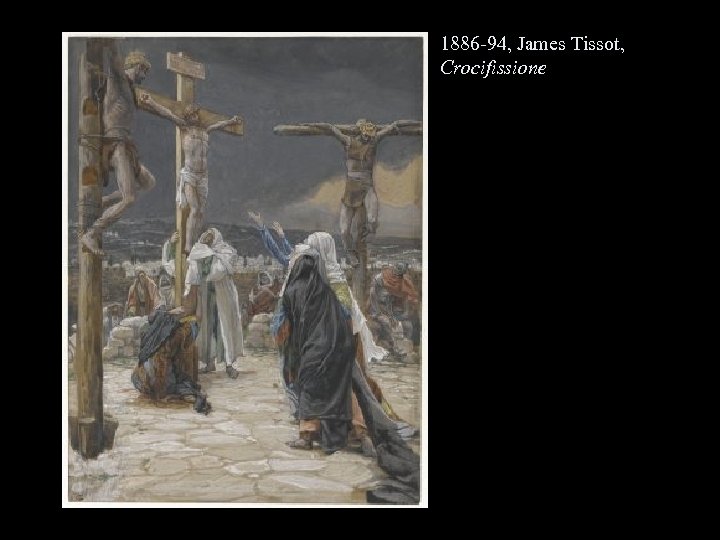 1886 -94, James Tissot, Crocifissione 