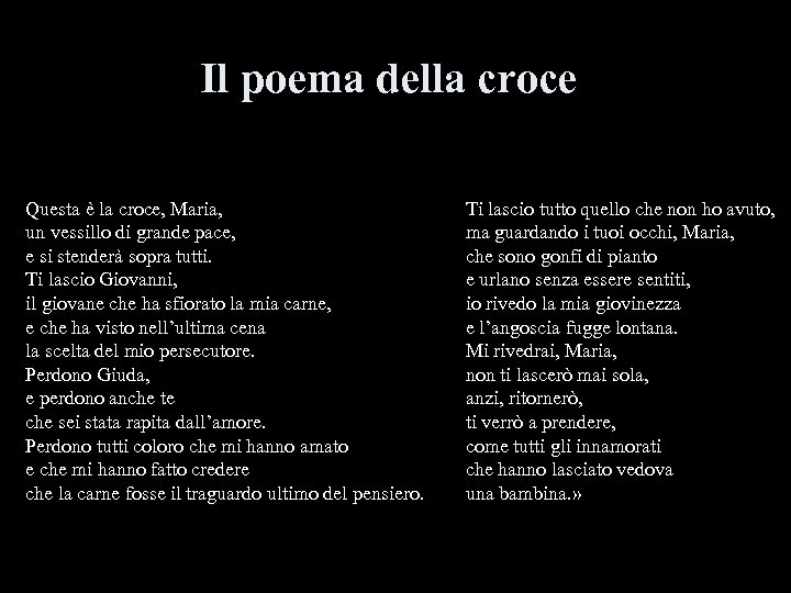Il poema della croce Questa è la croce, Maria, un vessillo di grande pace,