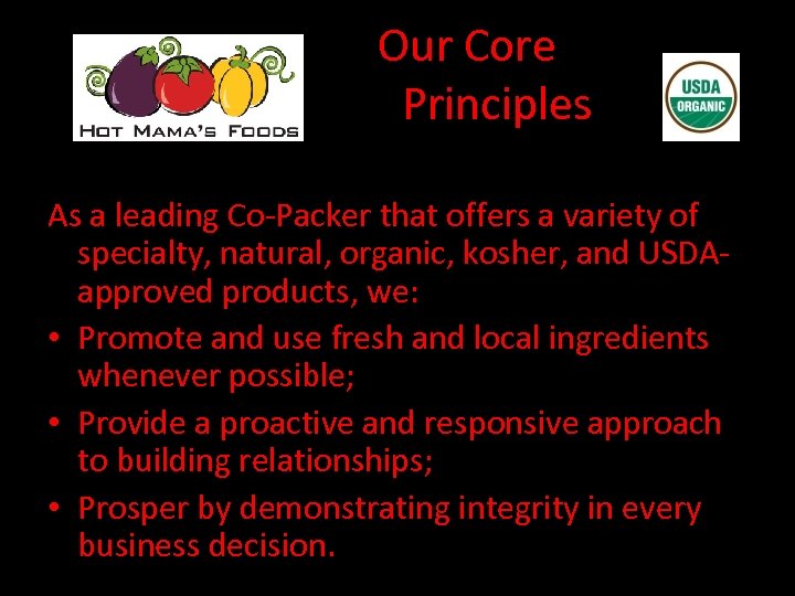 Our Core Principles As a leading Co-Packer that offers a variety of specialty, natural,