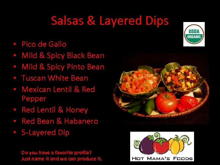 Salsas & Layered Dips Pico de Gallo Mild & Spicy Black Bean Mild &