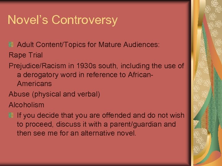 Novel’s Controversy Adult Content/Topics for Mature Audiences: Rape Trial Prejudice/Racism in 1930 s south,