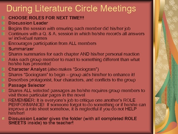 During Literature Circle Meetings CHOOSE ROLES FOR NEXT TIME!!! Discussion Leader Begins the session