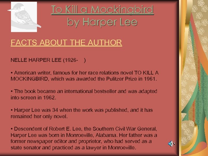 To Kill a Mockingbird by Harper Lee FACTS ABOUT THE AUTHOR NELLE HARPER LEE