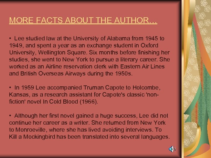  MORE FACTS ABOUT THE AUTHOR… • Lee studied law at the University of