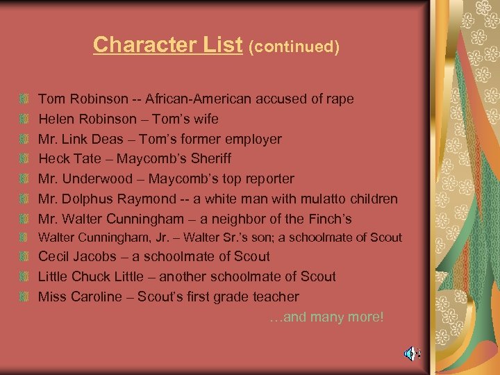 Character List (continued) Tom Robinson -- African-American accused of rape Helen Robinson – Tom’s
