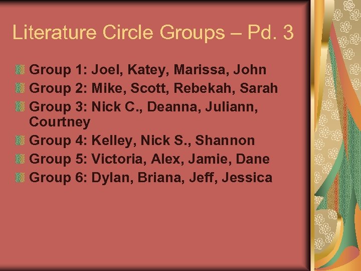 Literature Circle Groups – Pd. 3 Group 1: Joel, Katey, Marissa, John Group 2: