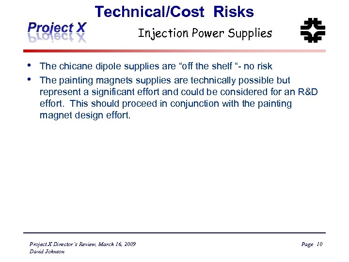 Technical/Cost Risks Injection Power Supplies • • The chicane dipole supplies are “off the