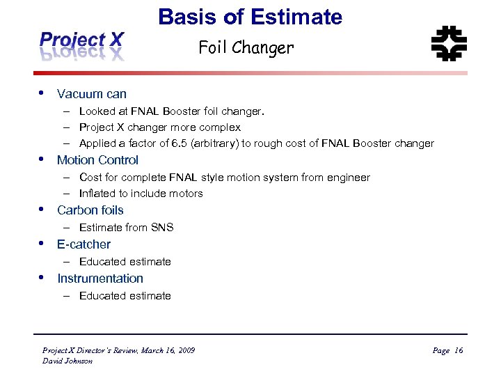 Basis of Estimate Foil Changer • Vacuum can – Looked at FNAL Booster foil