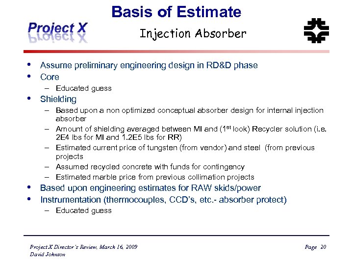 Basis of Estimate Injection Absorber • • • Assume preliminary engineering design in RD&D