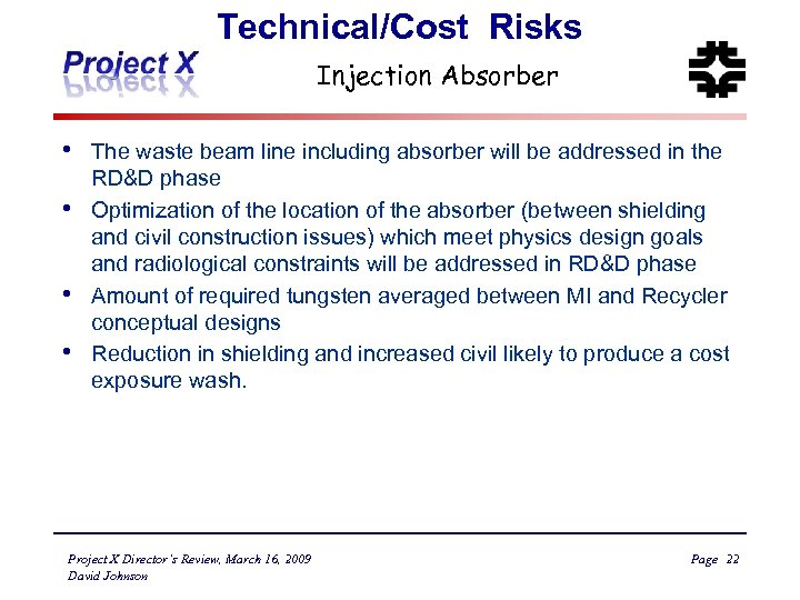 Technical/Cost Risks Injection Absorber • • The waste beam line including absorber will be