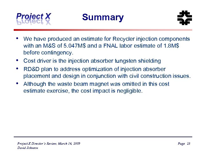 Summary • • We have produced an estimate for Recycler injection components with an