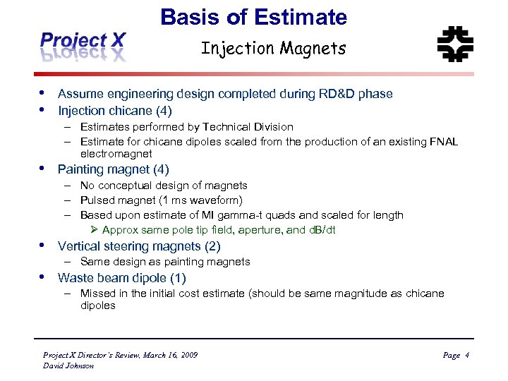 Basis of Estimate Injection Magnets • • • Assume engineering design completed during RD&D