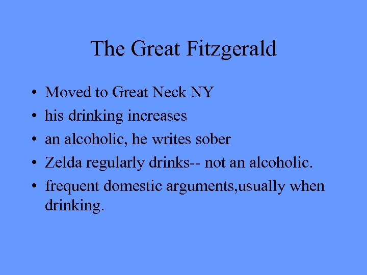 The Great Fitzgerald • • • Moved to Great Neck NY his drinking increases