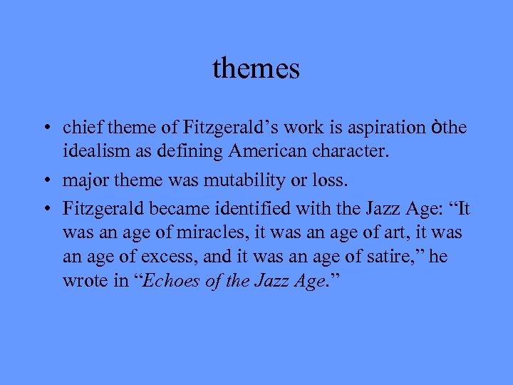 themes • chief theme of Fitzgerald’s work is aspiration òthe idealism as defining American