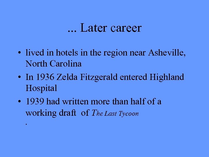 . . . Later career • lived in hotels in the region near Asheville,