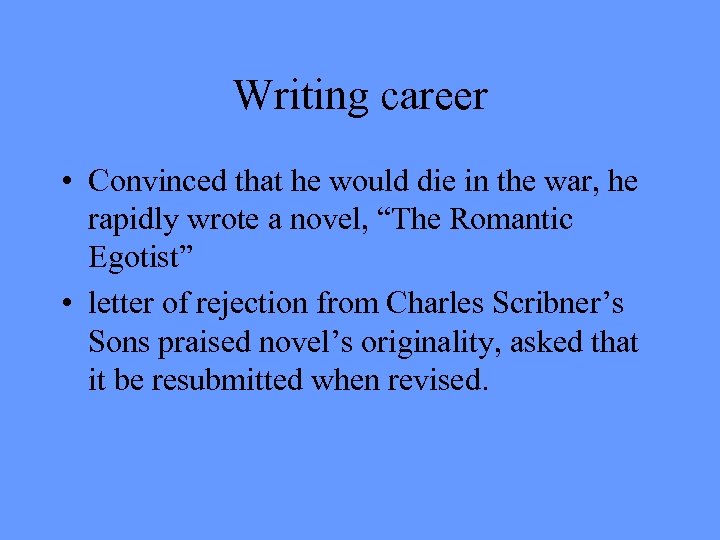 Writing career • Convinced that he would die in the war, he rapidly wrote