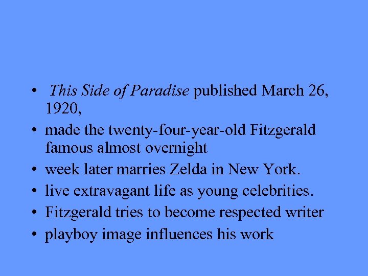  • This Side of Paradise published March 26, 1920, • made the twenty-four-year-old