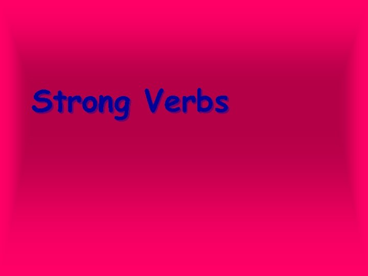 Strong Verbs 