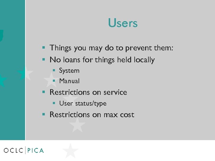 Users § Things you may do to prevent them: § No loans for things