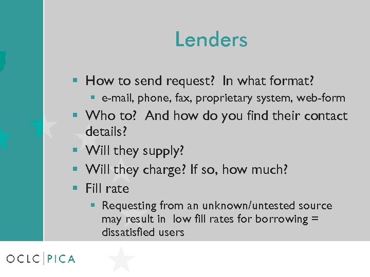 Lenders § How to send request? In what format? § e-mail, phone, fax, proprietary